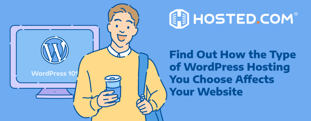 Header Text - Find out how the type of WordPress Hosting you choose affects your website Blog: Different Types of WordPress Hosting