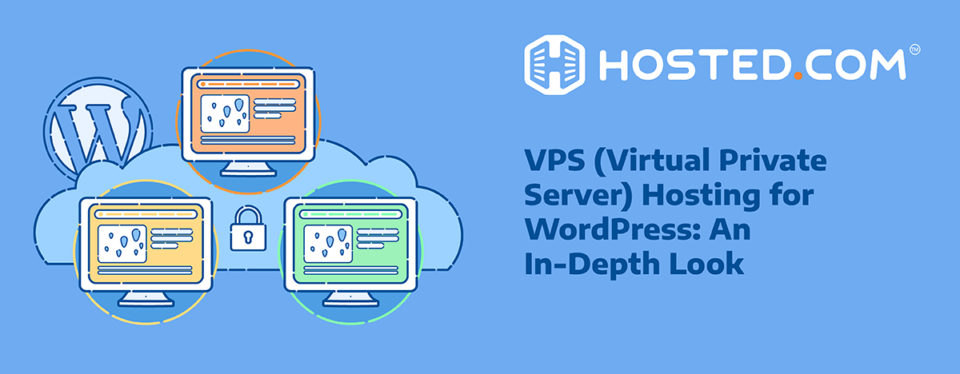 Hosting for WordPress: An In-Depth Look At Virtual Private Servers
