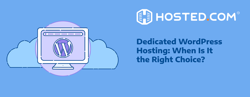 Dedicated WordPress Hosting: When Is It the Right Choice?