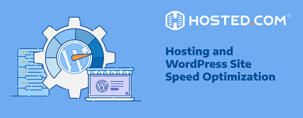 Header Text - Hosting and WordPress Site Speed Optimization title=Hosted® Article - Hosting and WordPress Speed Optimization Techniques