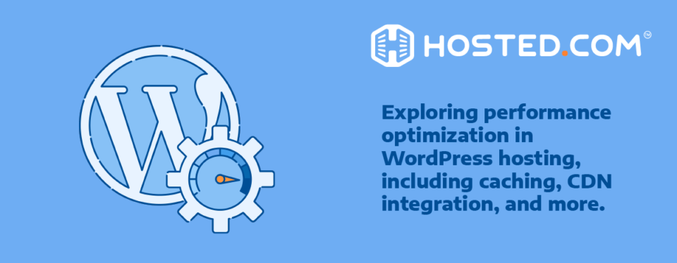Header Text - Exploring Performance Optimization in WordPress Hosting, Including Caching, CDN Integration, and more.