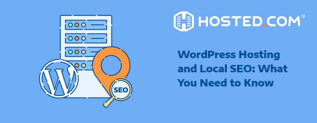 Header Text - WordPress Hosting and Local SEO: What You Need to Know