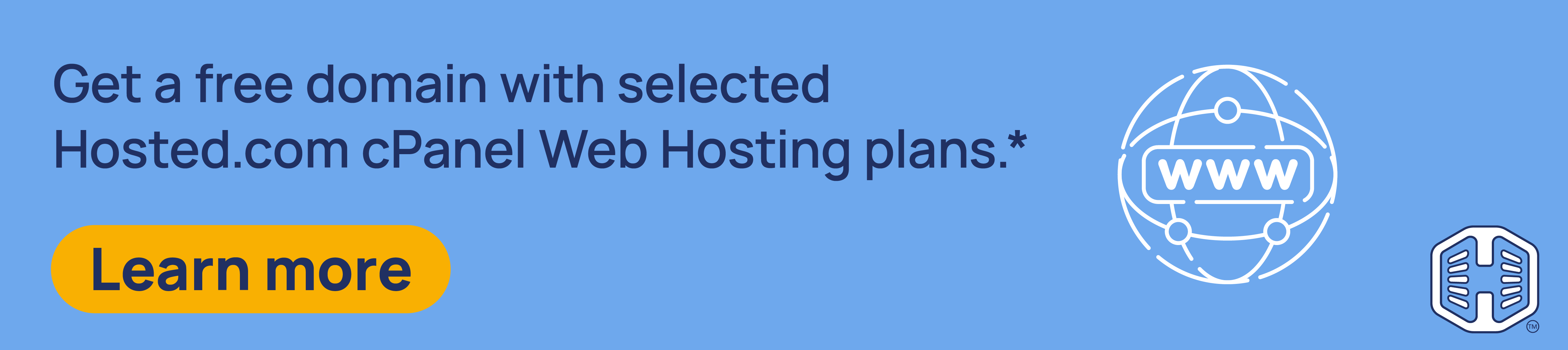 Strip Banner Text - Get a free domain with selected Hosted.com® cPanel Web Hosting plans.* [Learn more]