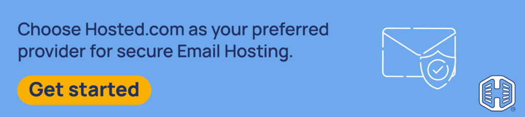 Strip Banner Text - Choose Hosted.com® as your preferred provider for secure Email Hosting. [Get started]