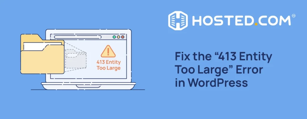 Header Text - Fix the “413 Request Entity Too Large” Error in WordPress