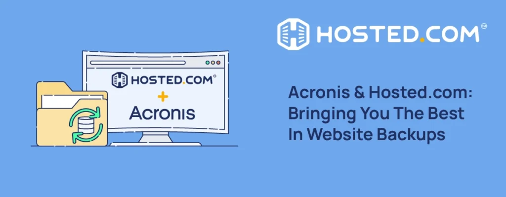 Header Text - Acronis & Hosted.com®: Bringing You The Best In Website Backups Blog: Acronis Website Backups For Full File And Data Protection