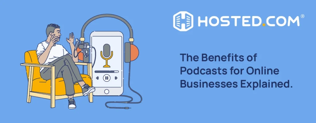 Header Text - The Benefits of Podcasts for Online Businesses Explained