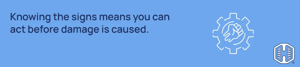 Strip Banner Text -Knowing the signs means you can act before damage is caused