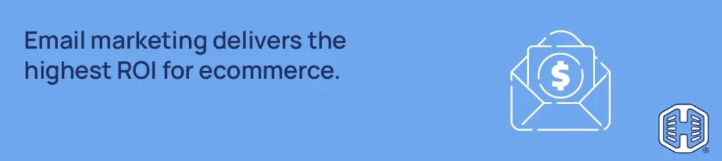 Strip Banner Text - Email marketing delivers the highest ROI for ecommerce