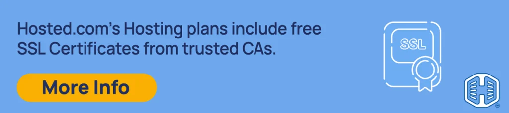 Strip Banner Text - Hosted®’s Hosting plans include free SSL Certificates from trusted CAs. [More Info]