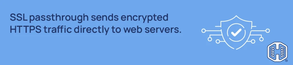 Strip Banner Text - SSL passthrough sends encrypted HTTPS traffic directly to web servers.