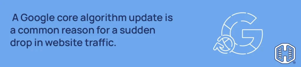 Strip Banner Text - A Google core algorithm update is a common reason for a sudden drop in website traffic.