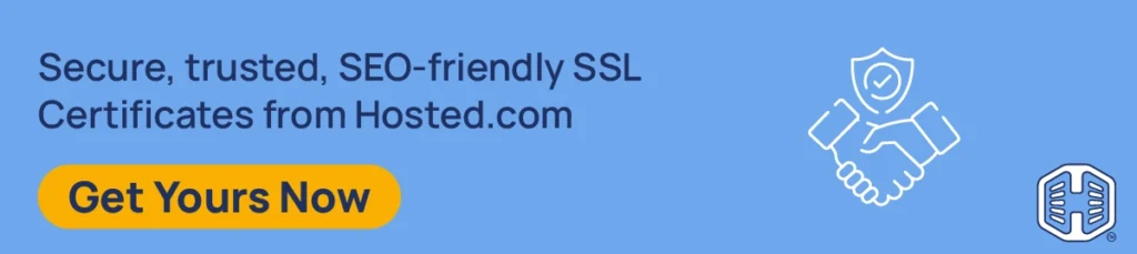 Strip Banner Text - Secure, trusted, SEO-friendly SSL Certificates from Hosted.com® [Get Yours Now]